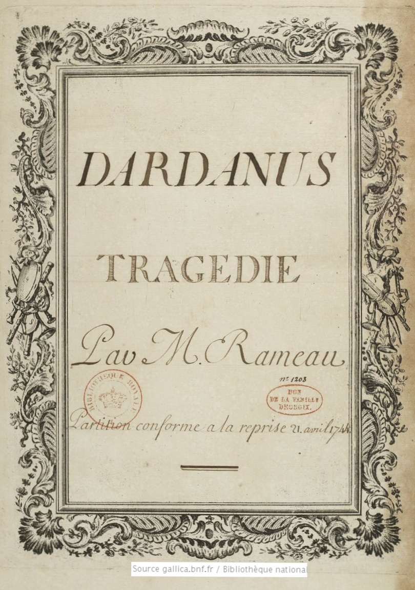 Dardanus, Tragedie Par M. Rameau, Partition conforme a la reprise 21. avril 1744, Date d'édition :  1757, Format :  1 partition ([2]-324 p.) ; 40,5 x 27 cm, Droits :  domaine public, Identifiant :  ark:/12148/btv1b8452561g, Source :  Bibliothèque nationale de France, département Musique, VM2-351, cliquer pour voir l'original