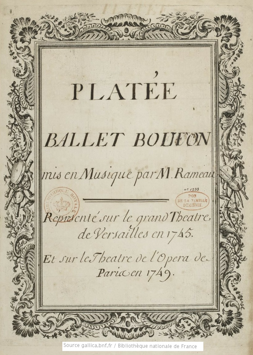 Platée, Ballet Boufon mis en Musique par M. Rameau, Réprésenté sur le grand Theatre de Versailles en 1745. Et sur le Theatre de l'Opera de Paris en 1749. Format:  1 partition ([II]-316 p.) ; 40 x 27 cm, Droits:  domaine public, Identifiant:  ark:/12148/btv1b84515630, Source:  Bibliothèque nationale de France, département Musique, VM2-369, cliquer pour voir l'original