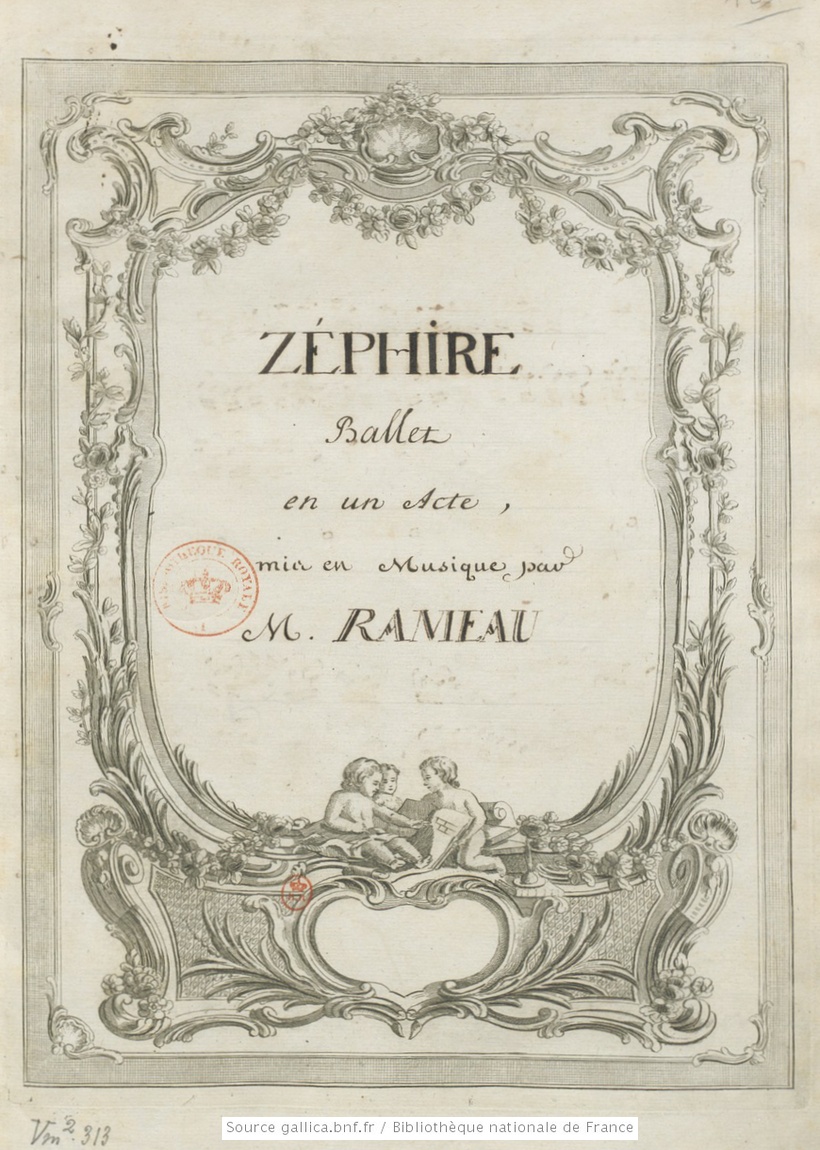 Zéphire, Ballet en un Acte, mis en Musique par M. Rameau, Date d'édition :  1771-1790, Format :  1 partition ([II]-74 p.) ; 40,5 x 27,5 cm, Droits :  domaine public, Identifiant :  ark:/12148/btv1b7400153b, Source :  Bibliothèque nationale de France, département Musique, VM2-313, cliquer pour voir l'original