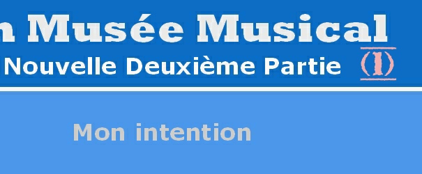 Mon Musée Musical, Nouvelle Deuxième Partie - Responsable: René Gagnaux